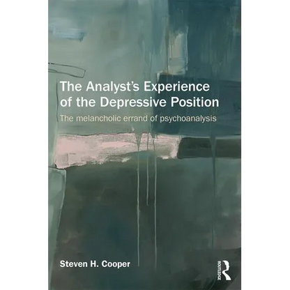 The Analyst's Experience of the Depressive Position: The Melancholic Errand of Psychoanalysis - Paperback