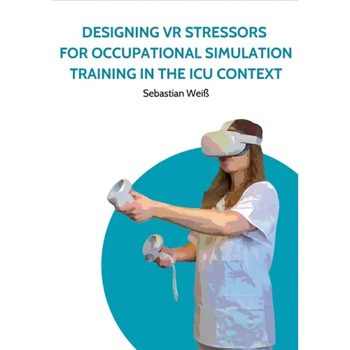Designing VR Stressors for Occupational Simulation Training in the ICU Context - Paperback