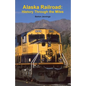 Alaska Railroad: History Through the Miles - Paperback