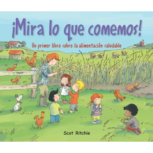 ¡Mira Lo Que Comemos!: Un Primer Libro Sobre La Alimentación Saludable - Paperback