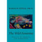 The Wild Feminine: Stories to Inspire and Embolden - Paperback