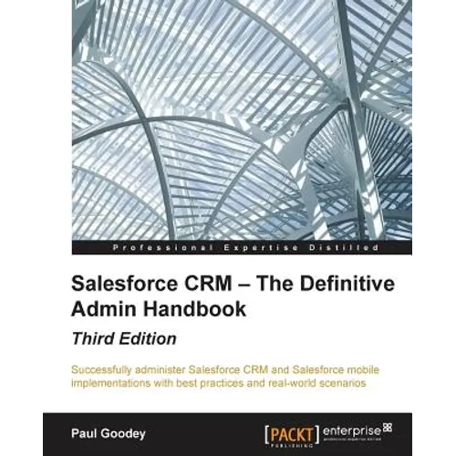 Salesforce CRM - The Definitive Admin Handbook - Third Edition - Paperback