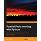 Parallel Programming with Python: Develop Efficient Parallel Systems Using the Robust Python Environment - Paperback