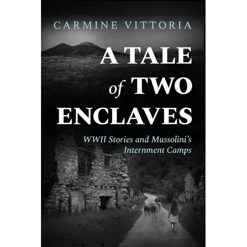 A Tale of Two Enclaves: WWII Stories and Mussolini's Internment Camps - Paperback