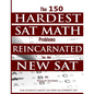 The 150 HARDEST SAT Math Problems REINCARNATED for the NEW SAT - Paperback