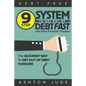 Debt-Free: 9 Step System to Get Out of Debt Fast and Have Financial Freedom: The Quickest Way to Get Out of Debt Forever - Paperback