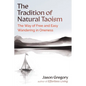The Tradition of Natural Taoism: The Way of Free and Easy Wandering in Oneness - Paperback