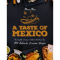 A Taste of Mexico: The Complete Mexican Cookbook With More Than 500 Authentic Mexican Recipes - Paperback