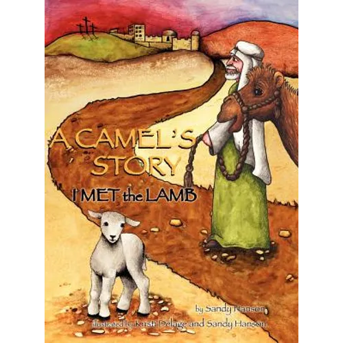 A CAMEL'S STORY, I MET the LAMB - Hardcover