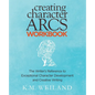 Creating Character Arcs Workbook: The Writer's Reference to Exceptional Character Development and Creative Writing - Paperback