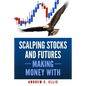 Scalping Stocks and Futures: Making Money With: Top Strategies - Paperback