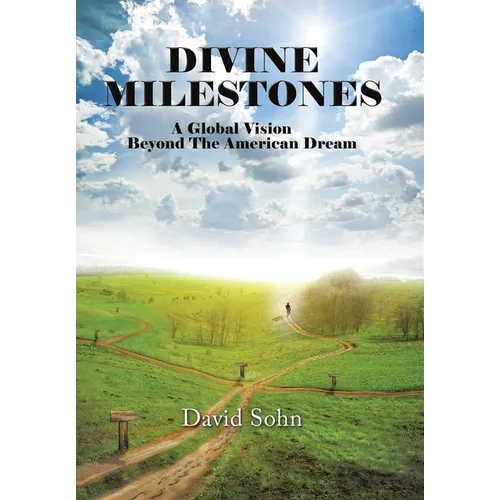 Divine Milestones: A Global Vision Beyond the American Dream - Hardcover