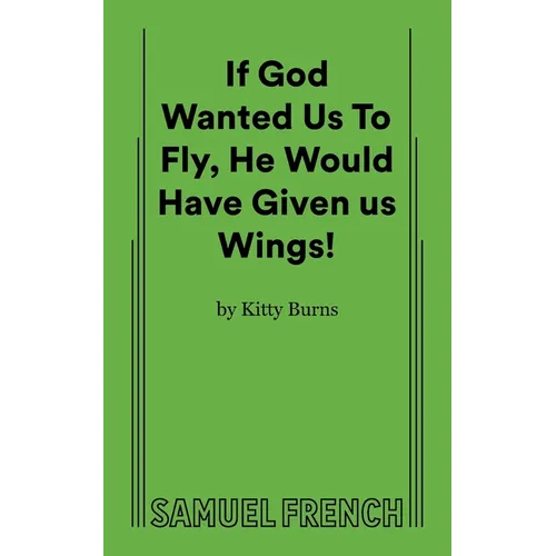 If God Wanted Us to Fly, He Would Have Given Us Wings! - Paperback