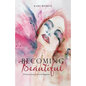 Becoming Beautiful: A Personal Journey Towards Happiness - Paperback