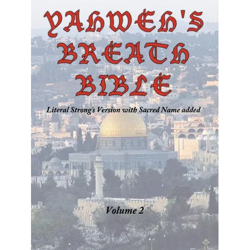 Yahweh's Breath Bible, Volume 2: Literal Strong's Version with Sacred Name added - Paperback