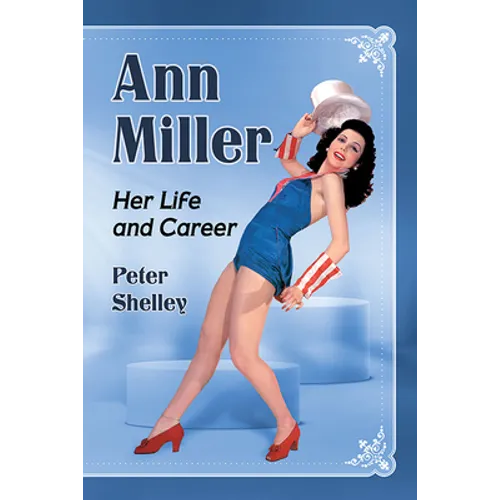 Ann Miller: Her Life and Career - Paperback