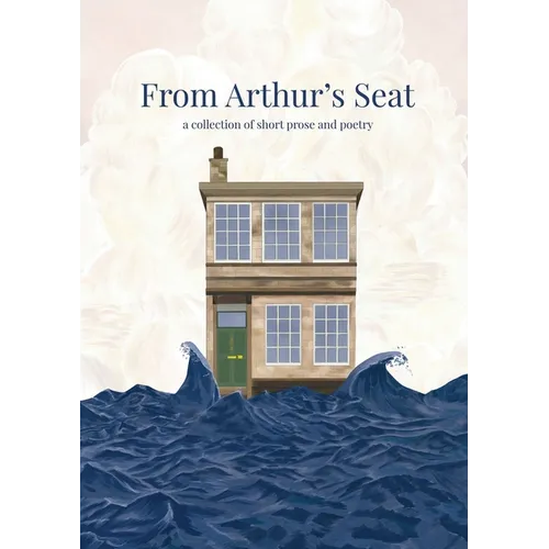 From Arthur's Seat: a collection of short prose and poetry - Paperback
