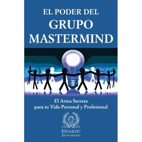 El Poder del Grupo Mastermind: El Arma Secreta para tu Vida Personal y Profesional - Paperback