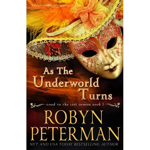 As The Underworld Turns: A Paranormal Women's Fiction Novel: Good To The Last Demon Book One - Paperback