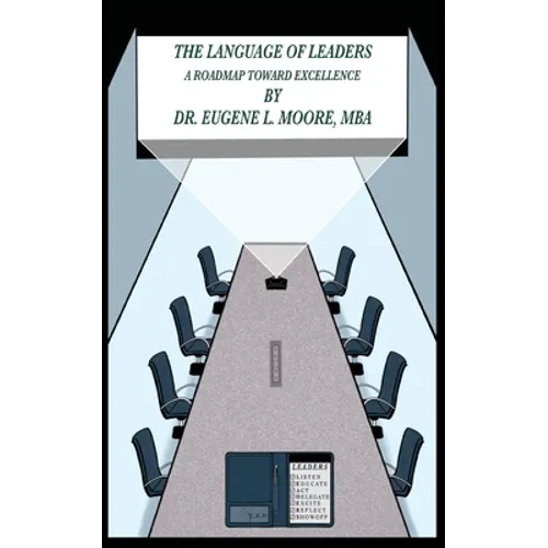 The Language of Leaders, A Roadmap Toward Excellence - Paperback