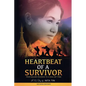 Heartbeat of a Survivor: From Golden Pagodas to a Soul Set Free - Paperback