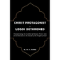 Christ Protagonist or Logos Dethroned - Paperback