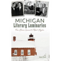 Michigan Literary Luminaries: From Elmore Leonard to Robert Hayden - Hardcover