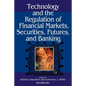 Technology and the Regulation of Financial Markets, Securities, Futures, and Banking - Paperback