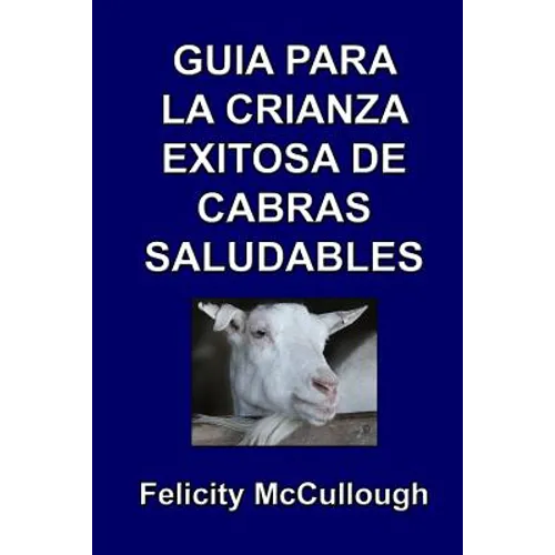 Guía para la crianza exitosa de cabras saludables - Paperback