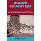 Dixie's Daughters, with a New Preface: The United Daughters of the Confederacy and the Preservation of Confederate Culture - Paperback
