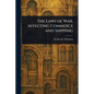 The Laws of War, Affecting Commerce and Shipping - Paperback