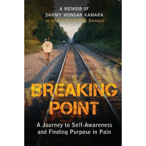 Breaking Point: A Journey to Self-Awareness and Finding Purpose in Pain - Paperback