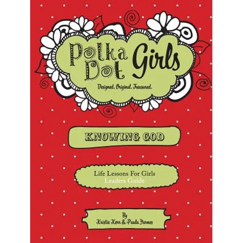 Polka Dot Girls, Knowing God, Leaders Guide - Paperback