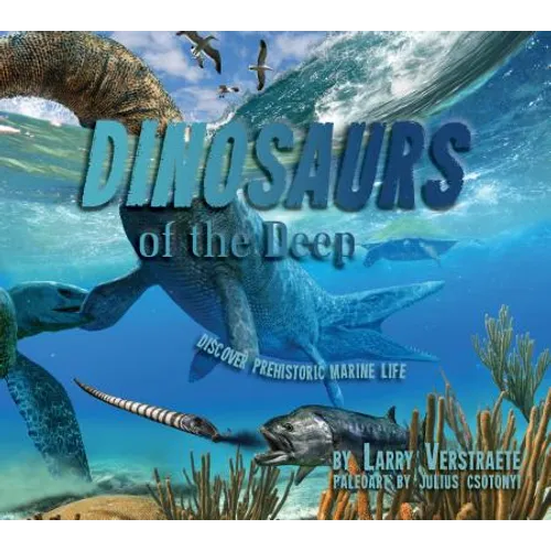 'Dinosaurs' of the Deep: Discover Prehistoric Marine Life - Hardcover