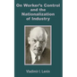 V. I. Lenin on Worker's Control and the Nationalization of Industry - Paperback