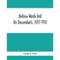 Andrew Warde And His Descendants, 1597-1910: Being A Compilation Of Facts Relating To One Of The Oldest New England Families And Embracing Many Famili - Paperback
