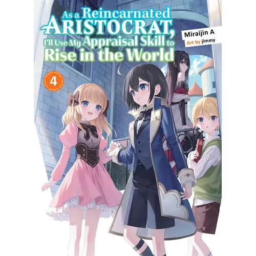 As a Reincarnated Aristocrat, I'll Use My Appraisal Skill to Rise in the World 4 (Light Novel) - Paperback