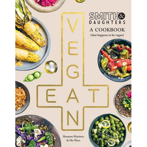 Smith & Daughters: A Cookbook (That Happens to Be Vegan) - Paperback