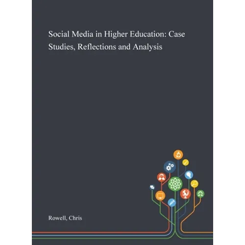 Social Media in Higher Education: Case Studies, Reflections and Analysis - Hardcover