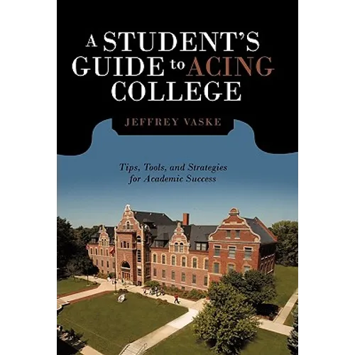 A Student's Guide to Acing College: Tips, Tools, and Strategies for Academic Success - Paperback