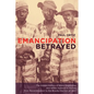 Emancipation Betrayed: The Hidden History of Black Organizing and White Violence in Florida from Reconstruction to the Bloody Election of 1920 Volume - Paperback