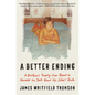 A Better Ending: A Brother's Twenty-Year Quest to Uncover the Truth about His Sister's Death - Paperback