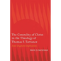 The Centrality of Christ in the Theology of Thomas F. Torrance: Some Dogmatic Implications - Hardcover