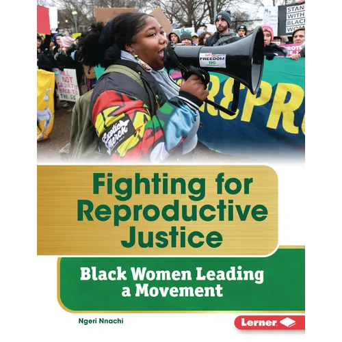 Fighting for Reproductive Justice: Black Women Leading a Movement - Library Binding