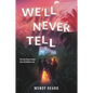We'll Never Tell - Hardcover