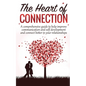 The Heart Of Connection: A Comprehensive guide to help improve communication and self development and connect better in your relationships - Paperback