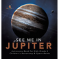 See Me in Jupiter Astronomy Book for Kids Grade 4 Children's Astronomy & Space Books - Hardcover