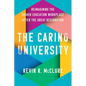 The Caring University: Reimagining the Higher Education Workplace After the Great Resignation - Hardcover