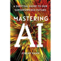 Mastering AI: A Survival Guide to Our Superpowered Future - Hardcover
