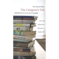 The Caregiver's Tale: Loss and Renewal in Memoirs of Family Life - Paperback